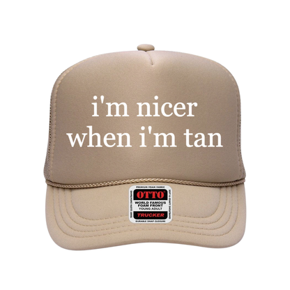 "I'm Nicer When I'm Tan" Foam Trucker Hat