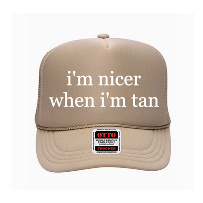 "I'm Nicer When I'm Tan" Foam Trucker Hat